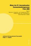 Akten des XI. Internationalen Germanistenkongresses Paris 2005- Germanistik im Konflikt der Kulturen: Band 6- Migrations-, Emigrations- und Remigratio