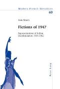 Fictions of 1947: Representations of Indian Decolonization 1919-1962