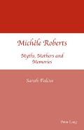 Mich?le Roberts: Myths, Mothers and Memories
