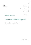Theatre in the Berlin Republic: German Drama since Reunification