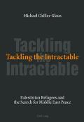 Tackling the Intractable: Palestinian Refugees and the Search for Middle East Peace