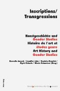 Inscriptions/Transgressions: Kunstgeschichte und Gender Studies - Histoire de l'art et ?tudes genre - Art History and Gender Studies