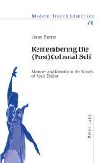 Remembering the (Post)Colonial Self: Memory and Identity in the Novels of Assia Djebar