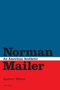 Norman Mailer: An American Aesthetic