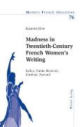 Madness in Twentieth-Century French Women's Writing; Leduc, Duras, Beauvoir, Cardinal, Hyvrard