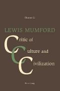 Lewis Mumford: Critic of Culture and Civilization