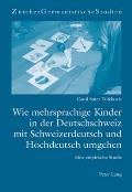 Wie mehrsprachige Kinder in der Deutschschweiz mit Schweizerdeutsch und Hochdeutsch umgehen: Eine empirische Studie