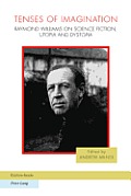 Tenses of Imagination: Raymond Williams on Science Fiction, Utopia and Dystopia