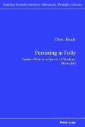Persisting in Folly: Russian Writers in Search of Wisdom, 1963-2013