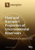 Flow and Transport Properties of Unconventional Reservoirs 2018