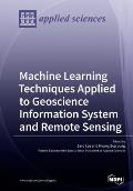 Machine Learning Techniques Applied to Geoscience Information System and Remote Sensing