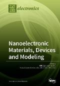 Nanoelectronic Materials, Devices and Modeling