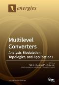 Multilevel Converters: Analysis, Modulation, Topologies, and Applications