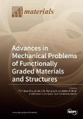 Advances in Mechanical Problems of Functionally Graded Materials and Structures