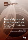 Biocatalysis and Pharmaceuticals: A Smart Tool for Sustainable Development