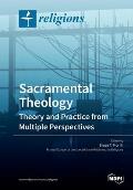 Sacramental Theology: Theory and Practice from Multiple Perspectives