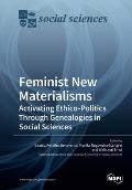 Feminist New Materialisms: Activating Ethico-Politics Through Genealogies in Social Sciences