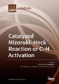 Catalyzed Mizoroki-Heck Reaction or C-H activation
