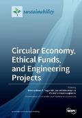 Circular Economy, Ethical Funds, and Engineering Projects