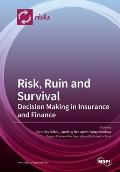 Risk, Ruin and Survival: Decision Making in Insurance and Finance