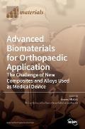 Advanced Biomaterials for Orthopaedic Application: The Challenge of New Composites and Alloys Used as Medical Devices