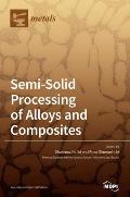 Semi-Solid Processing of Alloys and Composites