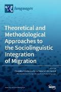 Theoretical and Methodological Approaches to the Sociolinguistic Integration of Migration
