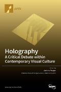 Holography-A Critical Debate within Contemporary Visual Culture