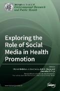 Exploring the Role of Social Media in Health Promotion