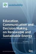 Education, Communication and Decision Making on Renewable and Sustainable Energy