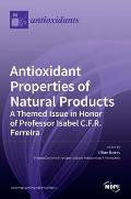 Antioxidant Properties of Natural Products: A Themed Issue in Honor of Professor Isabel C.F.R. Ferreira