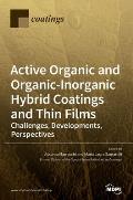 Active Organic and Organic-Inorganic Hybrid Coatings and Thin Films: Challenges, Developments, Perspectives