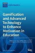 Gamification and Advanced Technology to Enhance Motivation in Education