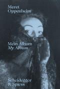 Meret Oppenheim My Album The Autobiographical Album From Childhood Till 1943 & a Handwritten Biography