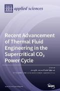 Recent Advancement of Thermal Fluid Engineering in the Supercritical CO2 Power Cycle