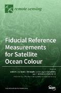 Fiducial Reference Measurements for Satellite Ocean Colour