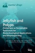 Jellyfish and Polyps: Cnidarians as Sustainable Resources for Biotechnological Applications and Bioprospecting
