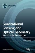 Gravitational Lensing and Optical Geometry: A Centennial Perspective