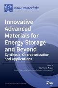 Innovative Advanced Materials for Energy Storage and Beyond: Synthesis, Characterization and Applications