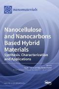 Nanocellulose and Nanocarbons Based Hybrid Materials: Synthesis, Characterization and Applications