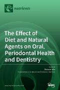 The Effect of Diet and Natural Agents on Oral, Periodontal Health and Dentistry