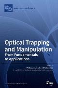 Optical Trapping and Manipulation: From Fundamentals to Applications