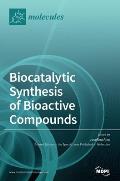 Biocatalytic Synthesis of Bioactive Compounds