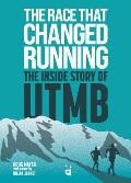 Race that Changed Running The Inside Story of the Ultra Trail du Mont Blanc