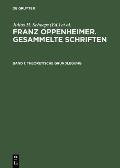 Franz Oppenheimer. Gesammelte Schriften, Band I, Theoretische Grundlegung