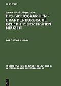 Bio-Bibliographien - Brandenburgische Gelehrte der Fr?hen Neuzeit, Berlin-C?lln 1640-1688
