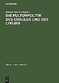 Die Kulturpolitik Des Eubulos Und Des Lykurg: Die Denkm?ler- Und Bauprojekte in Athen Zwischen 355 Und 322 V. Chr.
