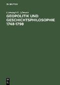 Geopolitik Und Geschichtsphilosophie 1748-1798