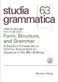 Form, Structure, and Grammar: A Festschrift Presented to G?nther Grewendorf on Occasion of His 60th Birthday