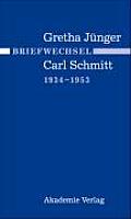 Briefwechsel Gretha J?nger Und Carl Schmitt 1934-1953